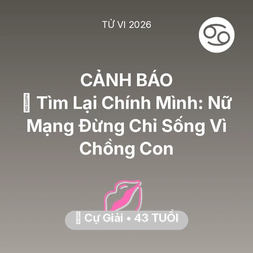 Xem tử vi Cự Giải sinh năm 1983 Nữ Mạng: 🧩 Tìm Lại Chính Mình: Nữ Mạng Cự Giải Đừng Chỉ Sống Vì Chồng Con