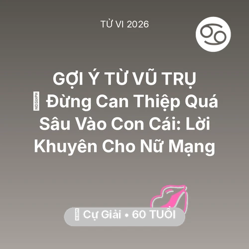 Tử vi Cự Giải sinh năm 1966 trong năm 2026: 🛑 Đừng Can Thiệp Quá Sâu Vào Con Cái: Lời Khuyên Cho Nữ Mạng Cự Giải