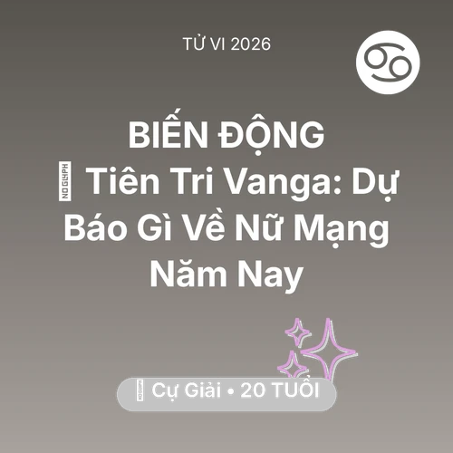 Tử vi Cự Giải sinh năm 2006 trong năm 2026: 🔮 Tiên Tri Vanga: Dự Báo Gì Về Nữ Mạng Cự Giải Năm Nay