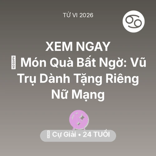 Xem tử vi Cự Giải sinh năm 2002 Nữ Mạng: 🎁 Món Quà Bất Ngờ: Vũ Trụ Dành Tặng Riêng Nữ Mạng Cự Giải