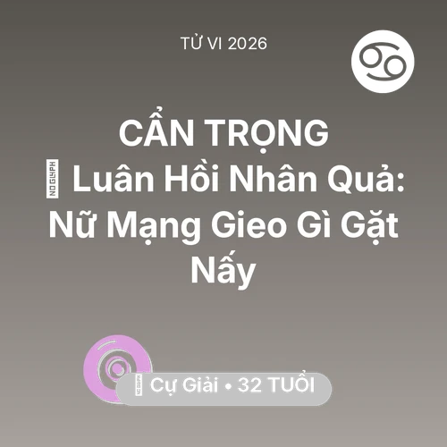 Vận hạn Cự Giải sinh năm 1994 trong năm (2026): 🕊️ Luân Hồi Nhân Quả: Nữ Mạng Cự Giải Gieo Gì Gặt Nấy