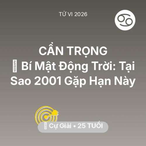 Tử vi Cự Giải sinh năm 2001 trong năm 2026: 🤫 Bí Mật Động Trời: Tại Sao Cự Giải 2001 Gặp Hạn Này