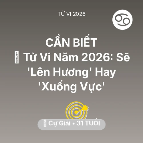 Xem tử vi Cự Giải sinh năm 1995 : 🔥 Tử Vi Năm 2026: Cự Giải Sẽ 'Lên Hương' Hay 'Xuống Vực'