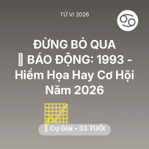 Vận hạn Cự Giải sinh năm 1993 trong năm (2026): 🚨 BÁO ĐỘNG: Cự Giải 1993 - Hiểm Họa Hay Cơ Hội Năm 2026