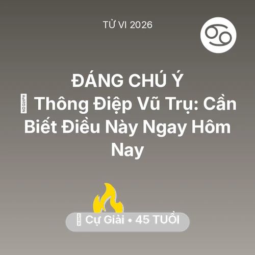 Tử vi Cự Giải sinh năm 1981 trong năm 2026: 🌌 Thông Điệp Vũ Trụ: Cự Giải Cần Biết Điều Này Ngay Hôm Nay