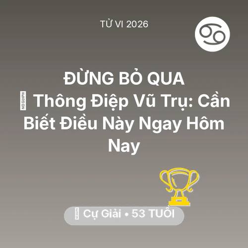 Tử vi Cự Giải sinh năm 1973 trong năm 2026: 🌌 Thông Điệp Vũ Trụ: Cự Giải Cần Biết Điều Này Ngay Hôm Nay