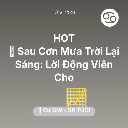 Tử vi Cự Giải sinh năm 1968 trong năm 2026: 🌈 Sau Cơn Mưa Trời Lại Sáng: Lời Động Viên Cho Cự Giải