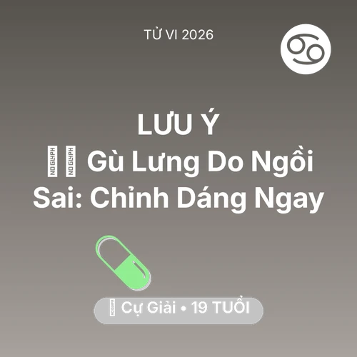 Xem tử vi Cự Giải sinh năm 2007 : 🧘‍♂️ Gù Lưng Do Ngồi Sai: Cự Giải Chỉnh Dáng Ngay