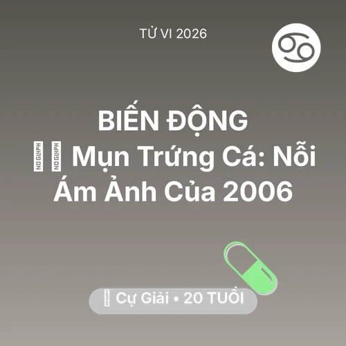 Vận hạn Cự Giải sinh năm 2006 trong năm (2026): 🧖‍♀️ Mụn Trứng Cá: Nỗi Ám Ảnh Của Cự Giải 2006