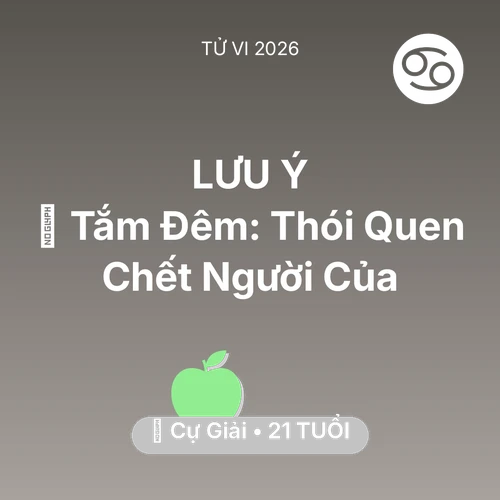 Xem tử vi Cự Giải sinh năm 2005 : 🥶 Tắm Đêm: Thói Quen Chết Người Của Cự Giải