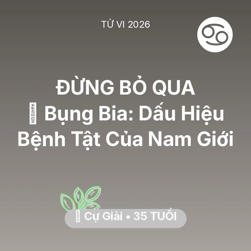 Tử vi Cự Giải sinh năm 1991 trong năm 2026: 👔 Bụng Bia: Dấu Hiệu Bệnh Tật Của Cự Giải Nam Giới