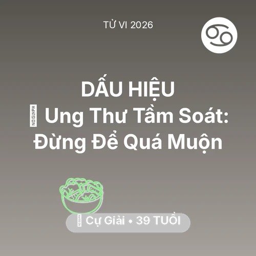 Tử vi Cự Giải sinh năm 1987 trong năm 2026: 🏥 Ung Thư Tầm Soát: Cự Giải Đừng Để Quá Muộn