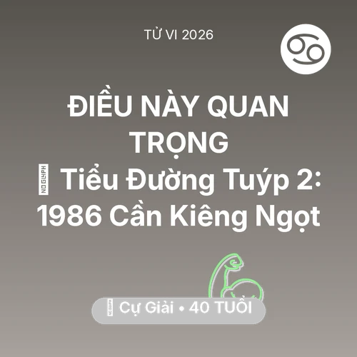 Xem tử vi Cự Giải sinh năm 1986 : 🛑 Tiểu Đường Tuýp 2: Cự Giải 1986 Cần Kiêng Ngọt