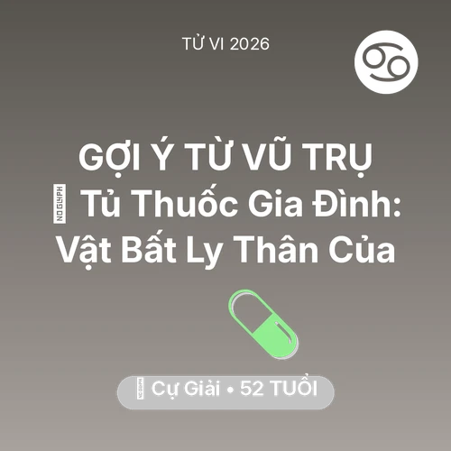 Vận hạn Cự Giải sinh năm 1974 trong năm (2026): 💊 Tủ Thuốc Gia Đình: Vật Bất Ly Thân Của Cự Giải