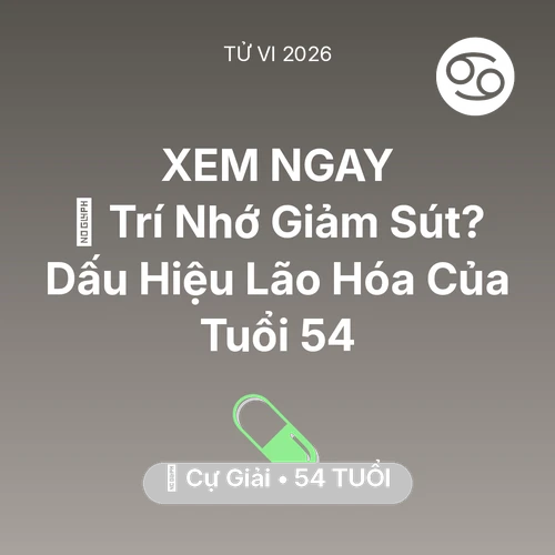 Xem tử vi Cự Giải sinh năm 1972 : 🧠 Trí Nhớ Giảm Sút? Dấu Hiệu Lão Hóa Của Cự Giải Tuổi 54