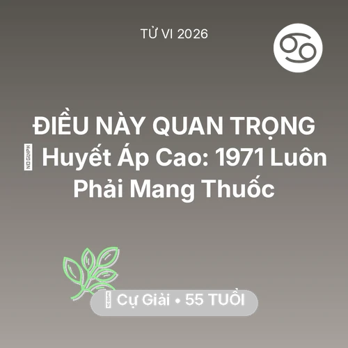 Tử vi Cự Giải sinh năm 1971 trong năm 2026: 🩸 Huyết Áp Cao: Cự Giải 1971 Luôn Phải Mang Thuốc