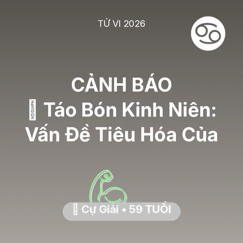 Tử vi Cự Giải sinh năm 1967 trong năm 2026: 🆘 Táo Bón Kinh Niên: Vấn Đề Tiêu Hóa Của Cự Giải