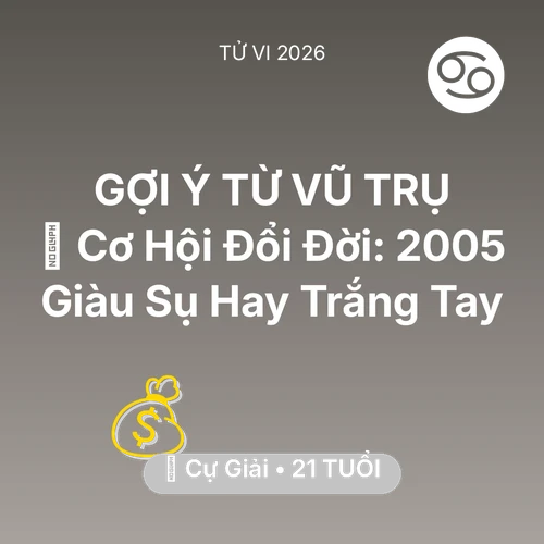 Vận hạn Cự Giải sinh năm 2005 trong năm (2026): 💰 Cơ Hội Đổi Đời: Cự Giải 2005 Giàu Sụ Hay Trắng Tay