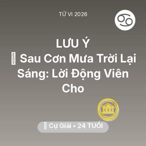 Vận hạn Cự Giải sinh năm 2002 trong năm (2026): 🌈 Sau Cơn Mưa Trời Lại Sáng: Lời Động Viên Cho Cự Giải