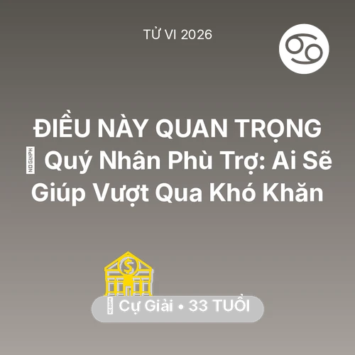 Tử vi Cự Giải sinh năm 1993 trong năm 2026: 🤝 Quý Nhân Phù Trợ: Ai Sẽ Giúp Cự Giải Vượt Qua Khó Khăn