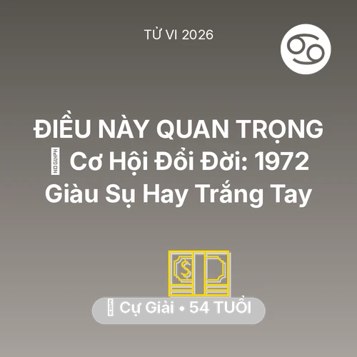 Tử vi Cự Giải sinh năm 1972 trong năm 2026: 💰 Cơ Hội Đổi Đời: Cự Giải 1972 Giàu Sụ Hay Trắng Tay