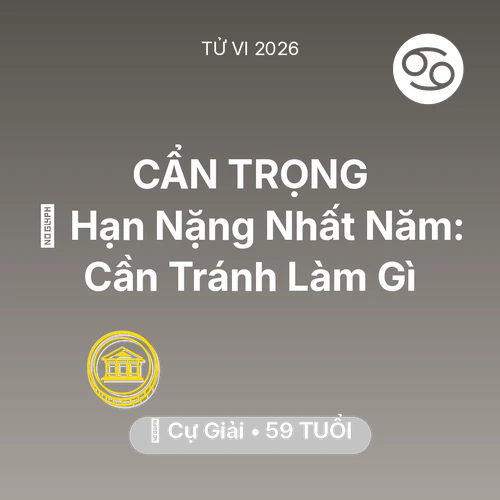 Tử vi Cự Giải sinh năm 1967 trong năm 2026: 📉 Hạn Nặng Nhất Năm: Cự Giải Cần Tránh Làm Gì