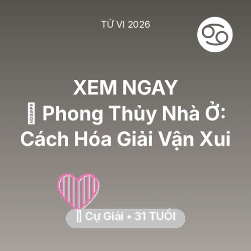 Vận hạn Cự Giải sinh năm 1995 trong năm (2026): 🏠 Phong Thủy Nhà Ở: Cách Cự Giải Hóa Giải Vận Xui