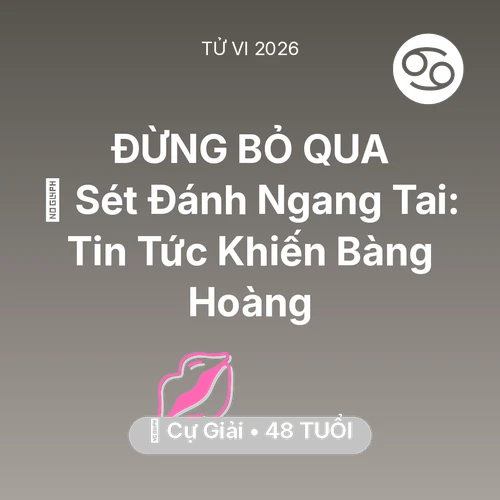 Tử vi Cự Giải sinh năm 1978 trong năm 2026: ⚡ Sét Đánh Ngang Tai: Tin Tức Khiến Cự Giải Bàng Hoàng