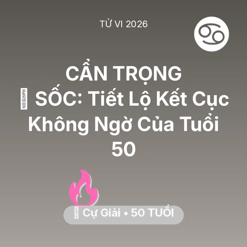 Tử vi Cự Giải sinh năm 1976 trong năm 2026: 😱 SỐC: Tiết Lộ Kết Cục Không Ngờ Của Cự Giải Tuổi 50