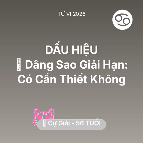 Vận hạn Cự Giải sinh năm 1970 trong năm (2026): 🕯️ Dâng Sao Giải Hạn: Cự Giải Có Cần Thiết Không