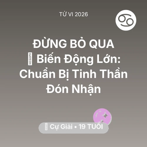 Tử vi Cự Giải sinh năm 2007 trong năm 2026: 🌪️ Biến Động Lớn: Cự Giải Chuẩn Bị Tinh Thần Đón Nhận