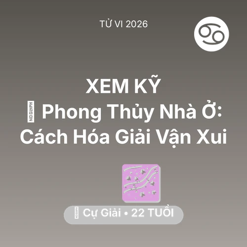 Vận hạn Cự Giải sinh năm 2004 trong năm (2026): 🏠 Phong Thủy Nhà Ở: Cách Cự Giải Hóa Giải Vận Xui