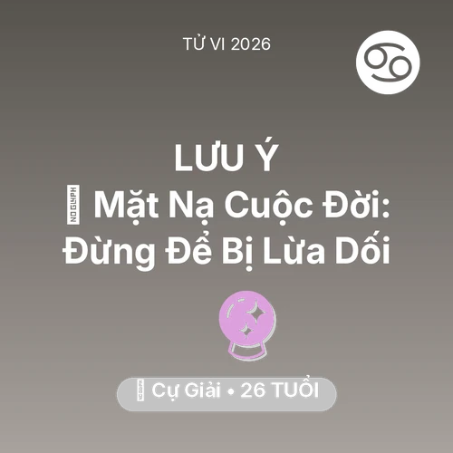 Xem tử vi Cự Giải sinh năm 2000 : 🎭 Mặt Nạ Cuộc Đời: Cự Giải Đừng Để Bị Lừa Dối