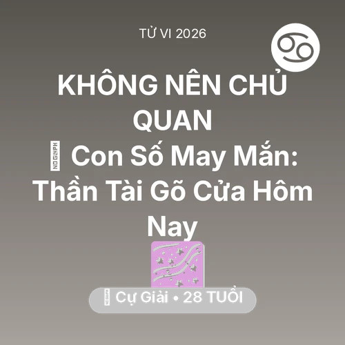 Tử vi Cự Giải sinh năm 1998 trong năm 2026: 🌟 Con Số May Mắn: Thần Tài Gõ Cửa Cự Giải Hôm Nay