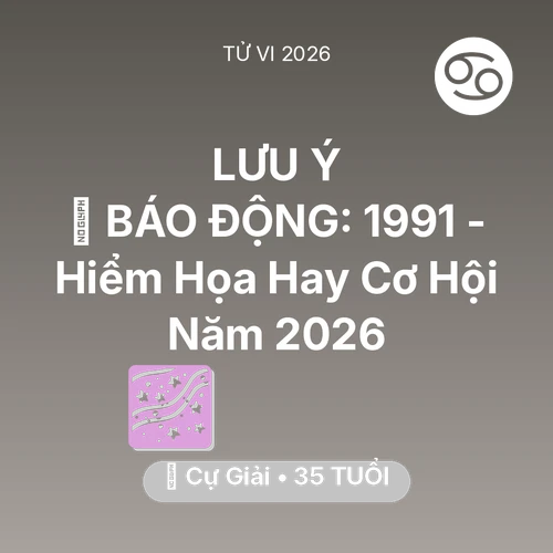 Xem tử vi Cự Giải sinh năm 1991 : 🚨 BÁO ĐỘNG: Cự Giải 1991 - Hiểm Họa Hay Cơ Hội Năm 2026