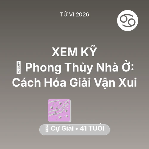 Tử vi Cự Giải sinh năm 1985 trong năm 2026: 🏠 Phong Thủy Nhà Ở: Cách Cự Giải Hóa Giải Vận Xui
