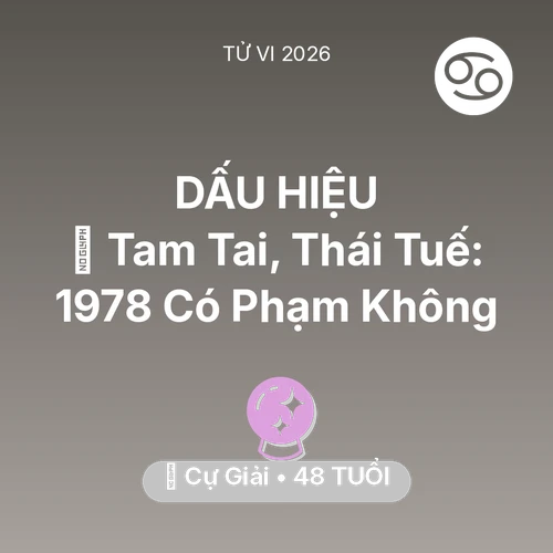 Xem tử vi Cự Giải sinh năm 1978 : 👹 Tam Tai, Thái Tuế: Cự Giải 1978 Có Phạm Không