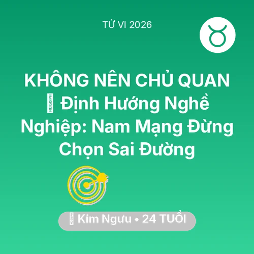 Vận hạn Kim Ngưu sinh năm 2002 trong năm (2026): 🌟 Định Hướng Nghề Nghiệp: Nam Mạng Kim Ngưu Đừng Chọn Sai Đường