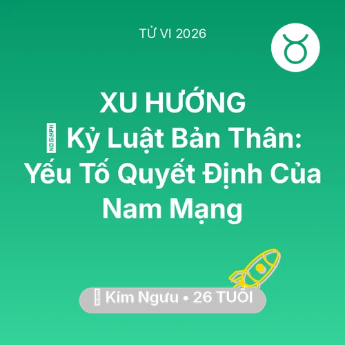 Tử vi Kim Ngưu sinh năm 2000 trong năm 2026: 🗝️ Kỷ Luật Bản Thân: Yếu Tố Quyết Định Của Nam Mạng Kim Ngưu