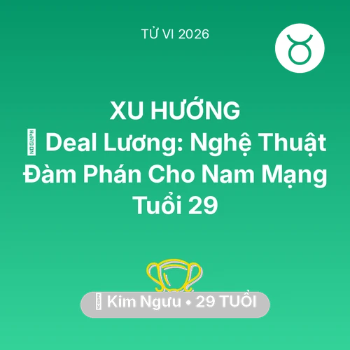 Vận hạn Kim Ngưu sinh năm 1997 trong năm (2026): 💰 Deal Lương: Nghệ Thuật Đàm Phán Cho Nam Mạng Kim Ngưu Tuổi 29