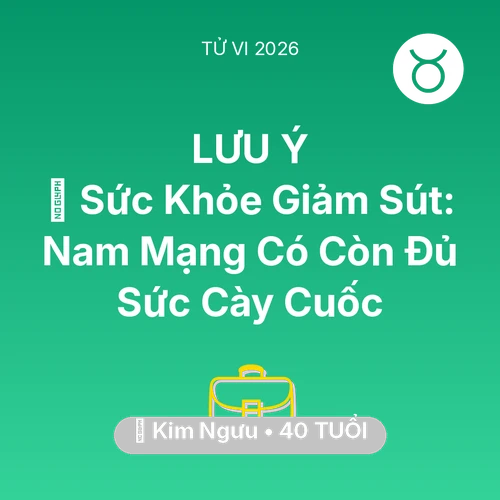Vận hạn Kim Ngưu sinh năm 1986 trong năm (2026): 🏥 Sức Khỏe Giảm Sút: Nam Mạng Kim Ngưu Có Còn Đủ Sức Cày Cuốc