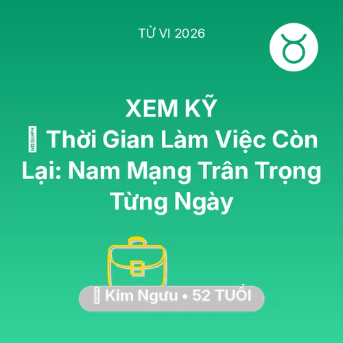 Tử vi Kim Ngưu sinh năm 1974 trong năm 2026: ⏳ Thời Gian Làm Việc Còn Lại: Nam Mạng Kim Ngưu Trân Trọng Từng Ngày