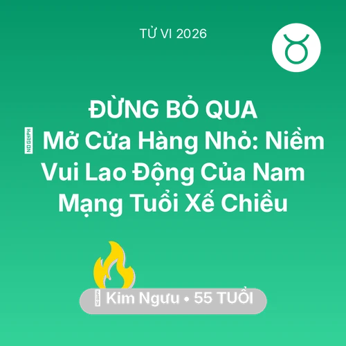 Vận hạn Kim Ngưu sinh năm 1971 trong năm (2026): 🏢 Mở Cửa Hàng Nhỏ: Niềm Vui Lao Động Của Nam Mạng Kim Ngưu Tuổi Xế Chiều