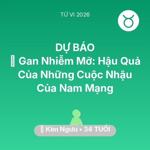 Vận hạn Kim Ngưu sinh năm 1992 trong năm (2026): 🍷 Gan Nhiễm Mỡ: Hậu Quả Của Những Cuộc Nhậu Của Nam Mạng Kim Ngưu