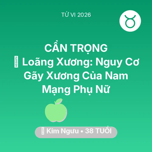 Xem tử vi Kim Ngưu sinh năm 1988 Nam Mạng: 🦴 Loãng Xương: Nguy Cơ Gãy Xương Của Nam Mạng Kim Ngưu Phụ Nữ