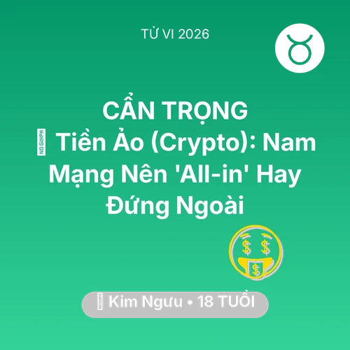 Vận hạn Kim Ngưu sinh năm 2008 trong năm (2026): 📉 Tiền Ảo (Crypto): Nam Mạng Kim Ngưu Nên 'All-in' Hay Đứng Ngoài