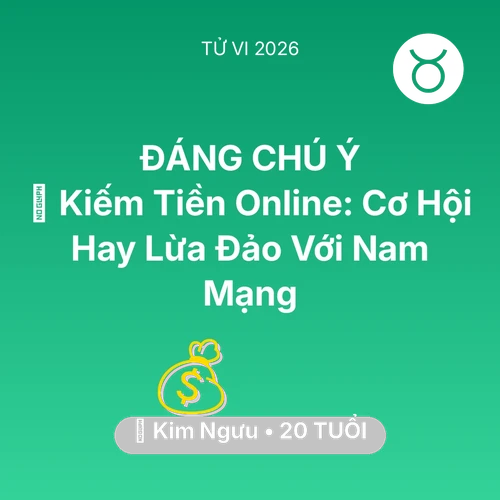 Tử vi Kim Ngưu sinh năm 2006 trong năm 2026: 💰 Kiếm Tiền Online: Cơ Hội Hay Lừa Đảo Với Nam Mạng Kim Ngưu