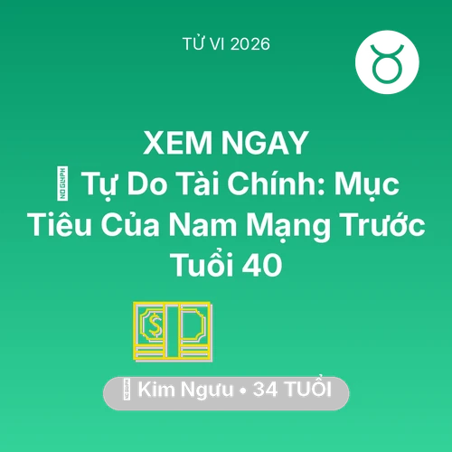 Tử vi Kim Ngưu sinh năm 1992 trong năm 2026: 🌟 Tự Do Tài Chính: Mục Tiêu Của Nam Mạng Kim Ngưu Trước Tuổi 40