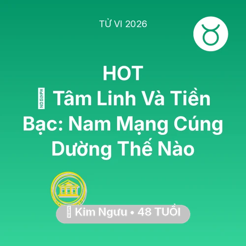 Xem tử vi Kim Ngưu sinh năm 1978 Nam Mạng: 🌟 Tâm Linh Và Tiền Bạc: Nam Mạng Kim Ngưu Cúng Dường Thế Nào