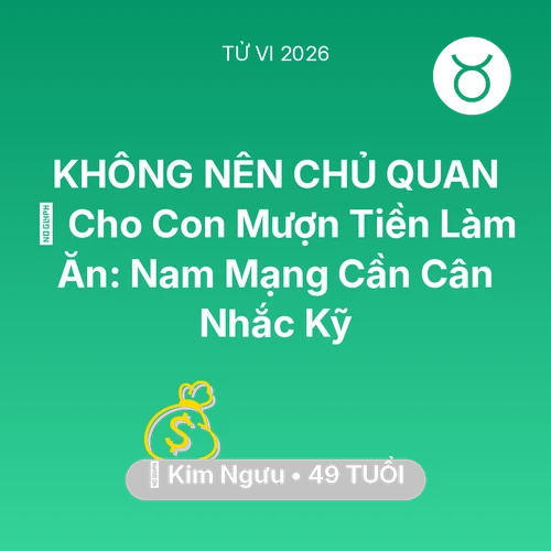 Xem tử vi Kim Ngưu sinh năm 1977 Nam Mạng: 🤝 Cho Con Mượn Tiền Làm Ăn: Nam Mạng Kim Ngưu Cần Cân Nhắc Kỹ